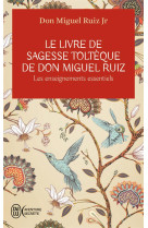 Le livre de sagesse toltèque de don miguel ruiz