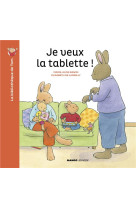 Je veux la tablette !