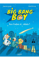Big bang boy 2 vers l-inifini et... oh la la !.