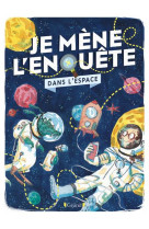 Je mene l-enquete - a la conquete de l-espace !