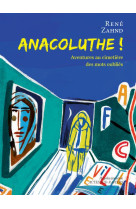 Anacoluthe ! - aventures au cimetiere des mots oublies