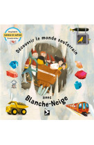 Decouvrir le monde souterrain avec blanche neige