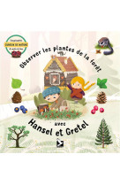 Observer les plantes de la foret avec hansel et gretel