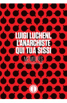 Luigi lucheni, l-anarchiste qui tua sissi - memoires