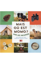 Mais ou est momo ? vive les vacances ! - un livre ou l-on cherche momo et boo