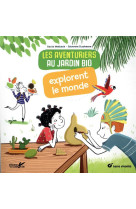 Les aventuriers au jardin bio explorent le monde