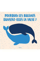 Pourquoi les baleines dansent-elles la valse ? - les droles de parades amoureuses de nos amis les an