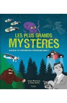 Les plus grands mysteres - sauras-tu expliquer l-inexpliquable ?