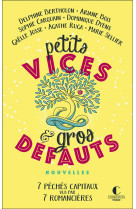 Petits vices et gros defauts - 7 peches capitaux vus par 7 romancieres