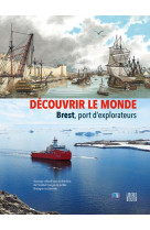 Decouvrir le monde. brest, port d-explorateurs