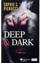 Deep & dark