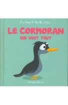 Le cormoran qui veut tout - bord de la mer - t 20