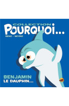 Collection pourquoi... - benjamin, le dauph in