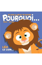 Collection pourquoi... - leo, le lion