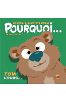 Collection pourquoi... - tom, l-ours