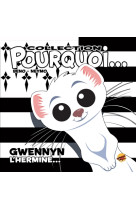 Collection pourquoi... - gwennyn, l-hermine