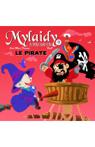 Mylaidy a des soucis t.9 - le pirate