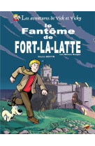 Vick et vicky t.13 - le fantome de fort-la-latte - les moines rouges