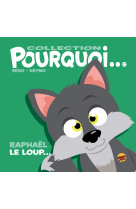 Collection pourquoi... - raphael le loup