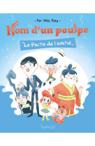 Nom d-un poulpe ! le pacte de l-amiti?