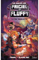 Frigiel et fluffy -le roi squelette - vol03