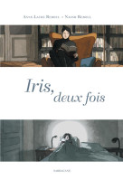 Iris, deux fois