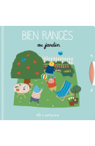 Bien ranges - au jardin