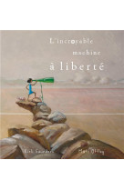 L-incroyable machine a liberte