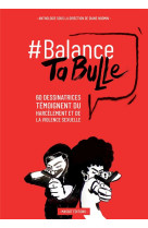 Balance ta bulle - 60 dessinatrices temoignent du harcelement et de la violence sexuelle