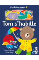 Mon histoire a jouer : tom s-habille