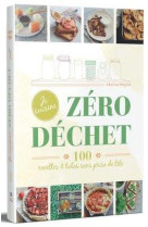 Zero dechet dans la cuisine - 100 recettes, astuces & tutos responsables