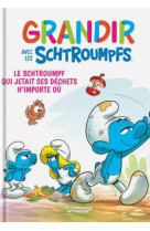 Grandir avec les schtroumpfs  - tome 8 - le schtroumpf qui jetait ses dechets n-importe ou