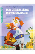 Ma premiere mythologie - t01 - l-or du roi midas