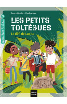 Les petits tolteques - t01 - les petits tolteques - le defi de lupita cp/ce1 6/7 ans