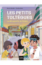 Les petits tolteques - t03 - les petits tolteques - la decouverte de ruben cp/ce1 6/7 ans