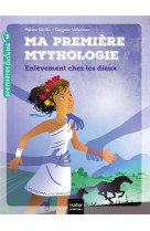 Ma premiere mythologie - l-enlevement chez les dieux cp/ce1 6/7 ans