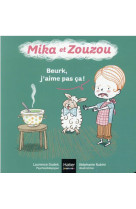 Mika et zouzou 0-3 ans - t10 - mika et zouzou -beurk, j-aime pas ca ! 0/3 ans