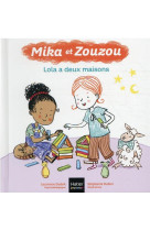 Mika et zouzou 3-5 ans - t14 - mika et zouzou - lola a deux maisons 3/5 ans