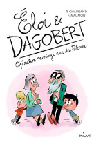 Eloi et dagobert, tome 03 - operation mariage rue des poteaux