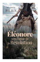 Eleonore, sous l-orage de la revolution