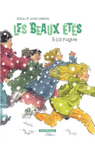 Les beaux etes - tome 5 - la fugue