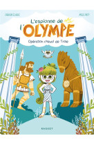 L-espionne de l-olympe tome 1 operation cheval de troie