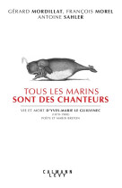 Tous les marins sont des chanteurs - vie et mort d-yves-marie le guilvinec (1870-1900) poete et mari