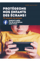 Protegeons nos enfants des ecrans ! 10 conseils du groupe parents unis contre les smartphones