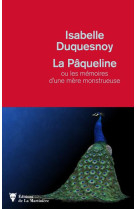 La paqueline - ou les memoires d-une mere monstrueuse