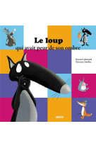 Le loup qui avait peur de son ombre (coll. mes ptits albums)