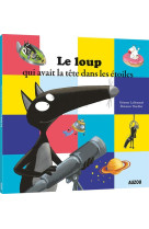 Le loup qui avait la tete dans les etoiles (coll. mes p-tits albums)