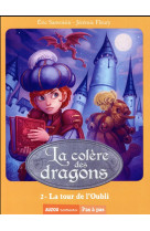 La colere des dragons - la tour de l-oubli - tome 2 (coll. pas a pas)