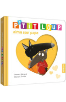 P-tit loup aime son papa (coll. tout carton )