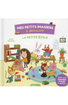 La petite ecole - mes petits imagiers a decouvrir